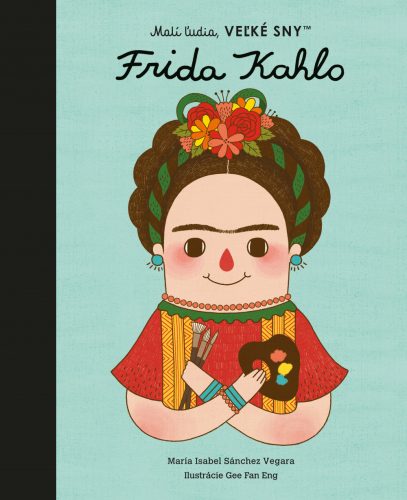 Frida Kahlo - Malí ľudia, veľké sny